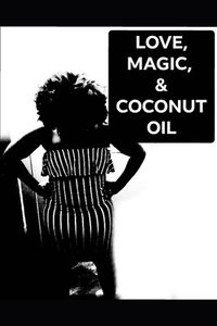 bokomslag Love, Magic, & Coconut Oil