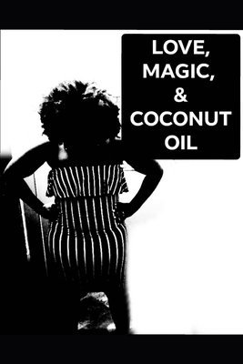 Love, Magic, & Coconut Oil 1