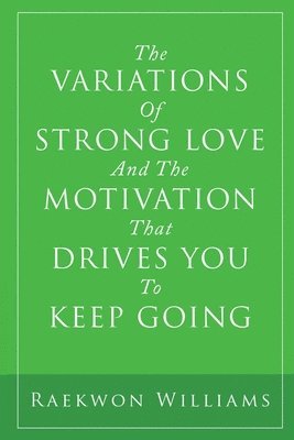 bokomslag Variations of Strong Love and the Motivation That Drives You to Keep Going