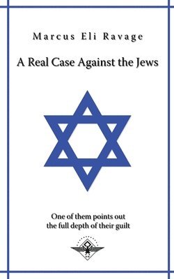 Marcus Eli Ravage - real case against the jews, Häftad