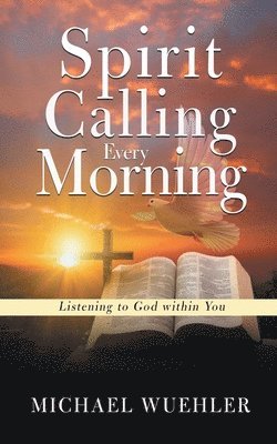 Michael Wuehler - Spirit Calling Every Morning, Häftad