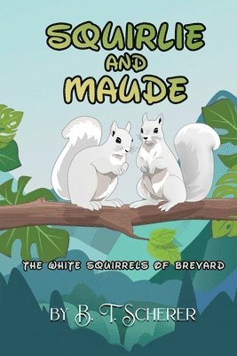 B T Scherer - Squirlie and Maude, Häftad