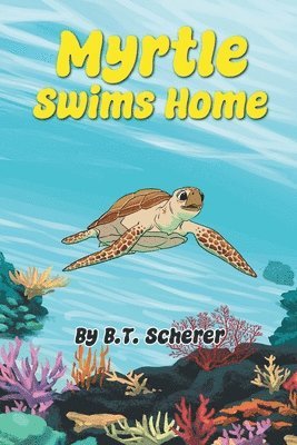 B T Scherer - Myrtle Swims Home, Häftad
