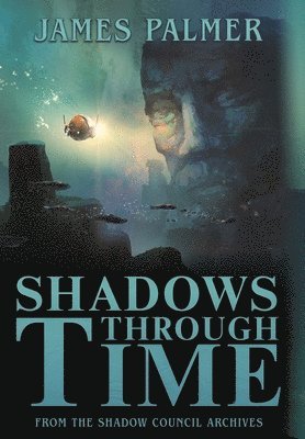 James Palmer - Shadows Through Time, Inbunden