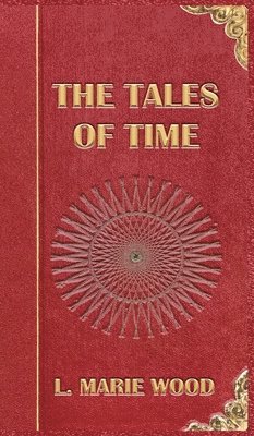 L Marie Wood - Tales of Time, Inbunden