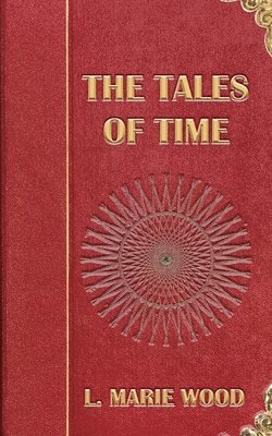 L Marie Wood - Tales of Time, Häftad