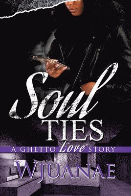 Wjuanae - Soul Ties: A Ghetto Love Story, Häftad