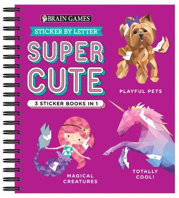 bokomslag Brain Games - Sticker by Letter: Super Cute - 3 Sticker Books in 1 (30 Images to Sticker: Playful Pets, Totally Cool!, Magical Creatures)