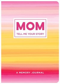 bokomslag Mom Tell Me Your Story: A Memory Journal