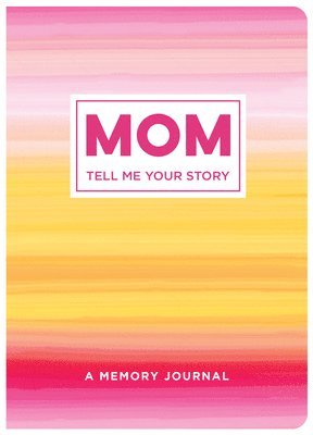 bokomslag Mom Tell Me Your Story: A Memory Journal