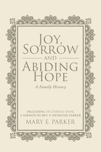 bokomslag Joy, Sorrow and Abiding Hope (A Family History)