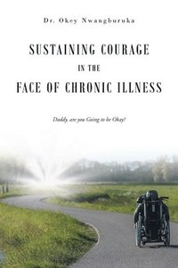 bokomslag Sustaining Courage in the Face of Chronic Illness