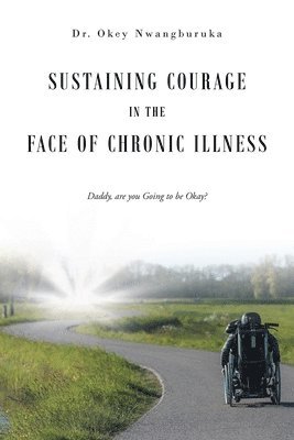 Sustaining Courage in the Face of Chronic Illness 1