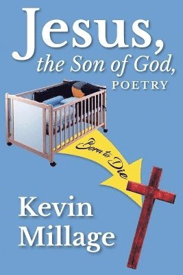 Kevin Millage - Jesus, The Son of God, Poetry, Häftad