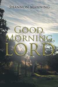 bokomslag Good Morning, Lord