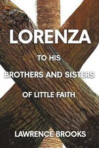 bokomslag Lorenza to His Brothers and Sisters of Little Faith