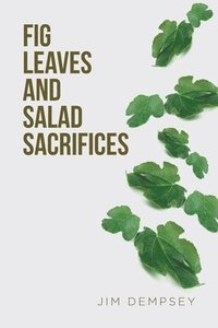 bokomslag Fig Leaves and Salad Sacrifices