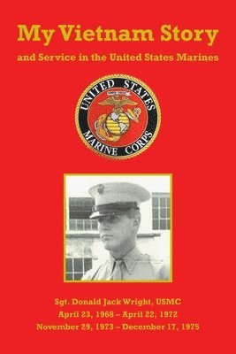 bokomslag My Vietnam Story and Service in the United States Marines