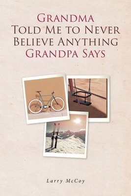 Grandma Told Me to Never Believe Anything Grandpa Says 1