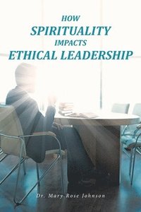 bokomslag How Spirituality Impacts Ethical Leadership