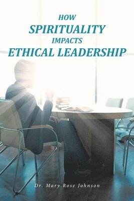 How Spirituality Impacts Ethical Leadership 1