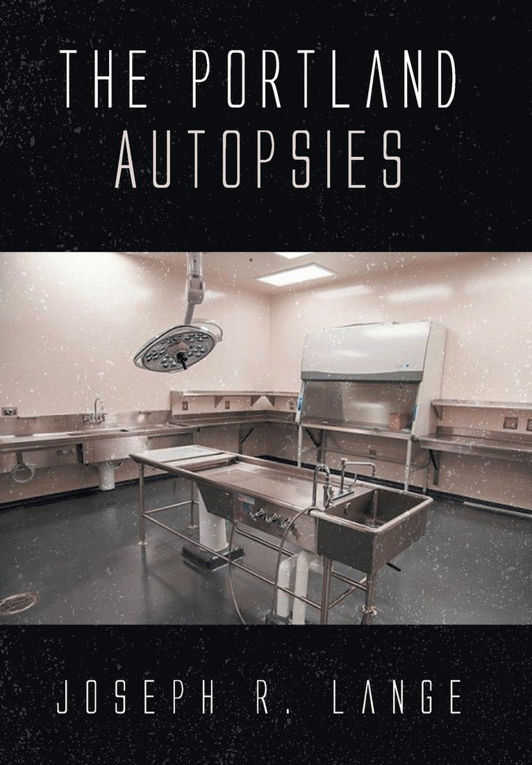 Joseph R. Lange - The Portland Autopsies, Inbunden