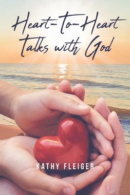 Kathy Fleiger - Heart-To-Heart Talks with God, Häftad