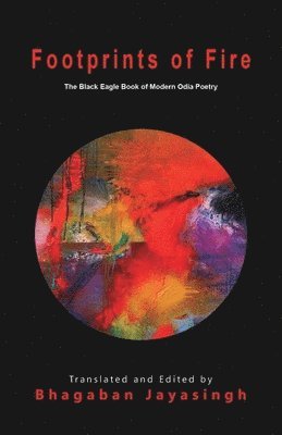 Footprints of Fire: The Black Eagle Book of Modern Odia Poetry 1