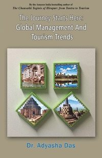 bokomslag The Journey Starts Here: Global Management And Tourism Trends