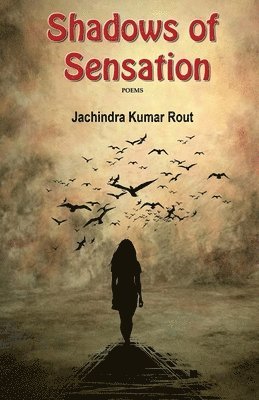 Jachindra Kumar Rout - Shadow of Sensations, Häftad