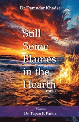 Damodar Khadse, Tapan K Panda, Tapan K. Panda - Still Some Flames in the Hearth, Häftad