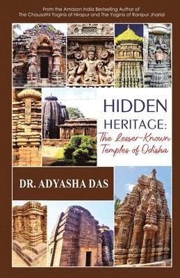 bokomslag Hidden Heritage: The Lesser-Known Temples of Odisha: The Lesser-Known Temples of Odisha