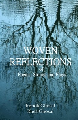 bokomslag Woven Reflections of Poems, Stories and Plays