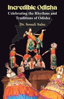 bokomslag Incredible Odisha: Celebrating the Rhythms and Traditions of Odisha