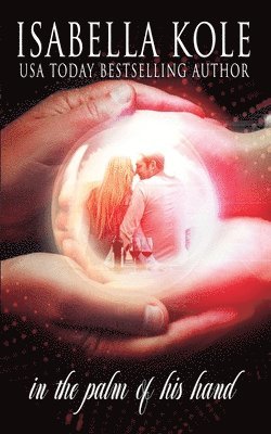 Isabella Kole - In the Palm of His Hand, Häftad