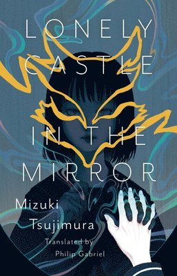 Mizuki Tsujimura - Lonely Castle in the Mirror, Inbunden
