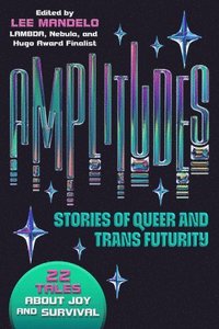 bokomslag Amplitudes: Stories of Queer and Trans Futurity