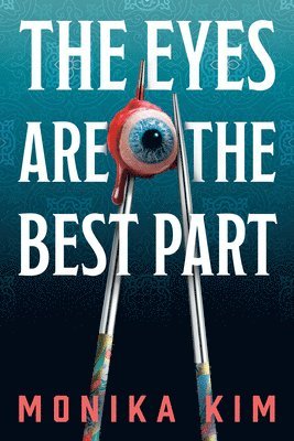 Monika Kim - The Eyes Are the Best Part, Inbunden