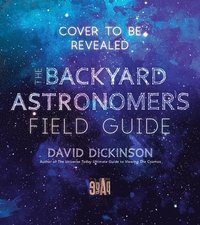 bokomslag The Backyard Astronomer's Field Guide