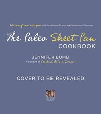 bokomslag The Paleo Sheet Pan Cookbook: 60 No-Fuss Recipes with Maximum Flavor and Minimal Cleanup
