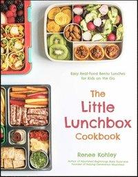 bokomslag The Little Lunchbox Cookbook: 60 Easy Real-Food Bento Lunches for Kids on the Go
