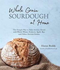 bokomslag Whole Grain Sourdough at Home