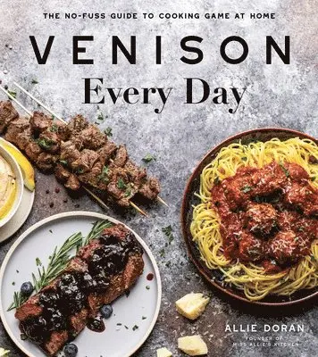 Allie Doran - Venison Every Day, Häftad. Tillgänglighet: Lägg i varukorg