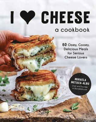 bokomslag I Heart Cheese: A Cookbook