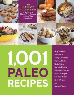 Arsy Vartanian, Rachel Ball, Kelly Winters, Amanda Torres, Jenny Castaneda, Hannah Healy, Katja Heino, Nazanin Kovács, Rachel McClelland, Vivica Menegaz, Caroline Potter - 1,001 Paleo Recipes: The Ultimate Collection of Grain- And Gluten-Free Recipes to Meet Your Every Need, Häftad