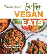 bokomslag Earthy Vegan Eats: 60 Delicious Gluten-Free Plant-Based Recipes