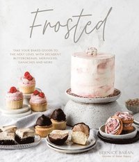 bokomslag Frosted: Take Your Baked Goods to the Next Level with Decadent Buttercreams, Meringues, Ganaches and More