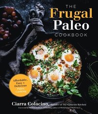 bokomslag The Frugal Paleo Cookbook