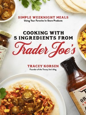 Cooking with 5 Ingredients from Trader Joe's 1