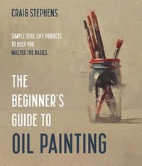 bokomslag The Beginner's Guide to Oil Painting